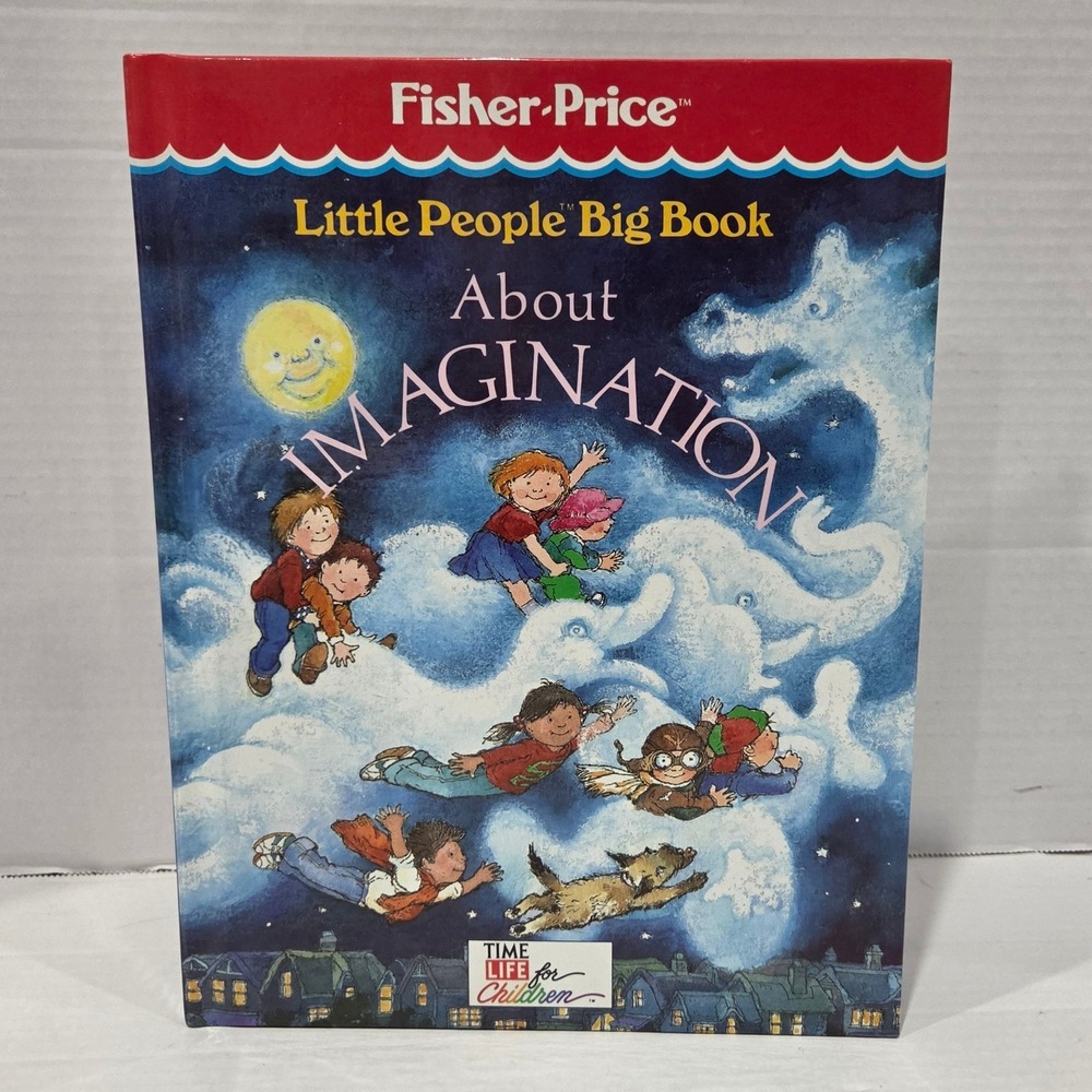 Fisher Price Little People Big Book About Imagination Time Life Hardcover 1990